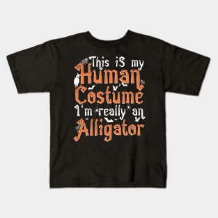 This Is My Human Costume I'm Really An Alligator - Halloween design Kids T-Shirt